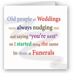 Weddings and Funerals